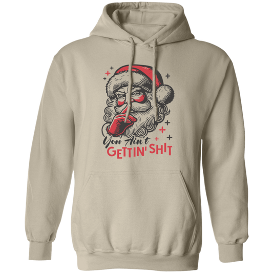 You Ain't Gettin' Shit T-Shirt | Sweatshirt | Hoodie