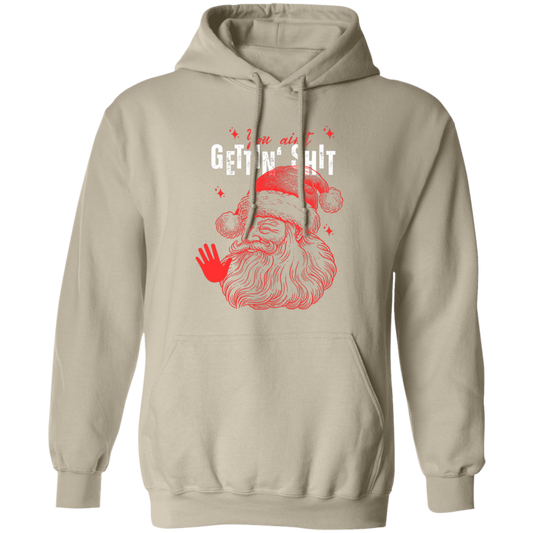 You Ain't Gettin' Shit T-Shirt | Sweatshirt | Hoodie